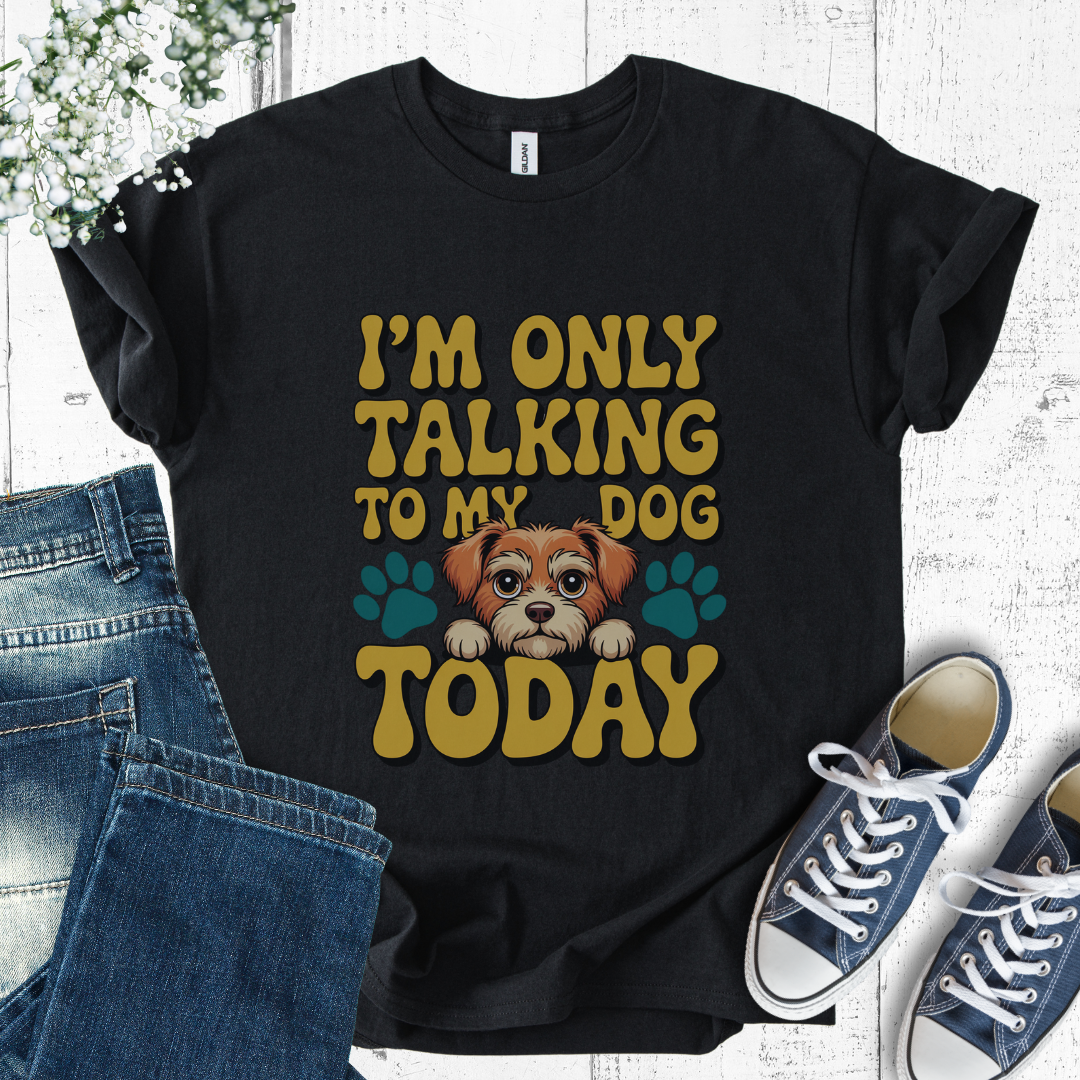 Black t-shirt with a dog graphic and text 'I'm only talking to my dog today' on a white background.