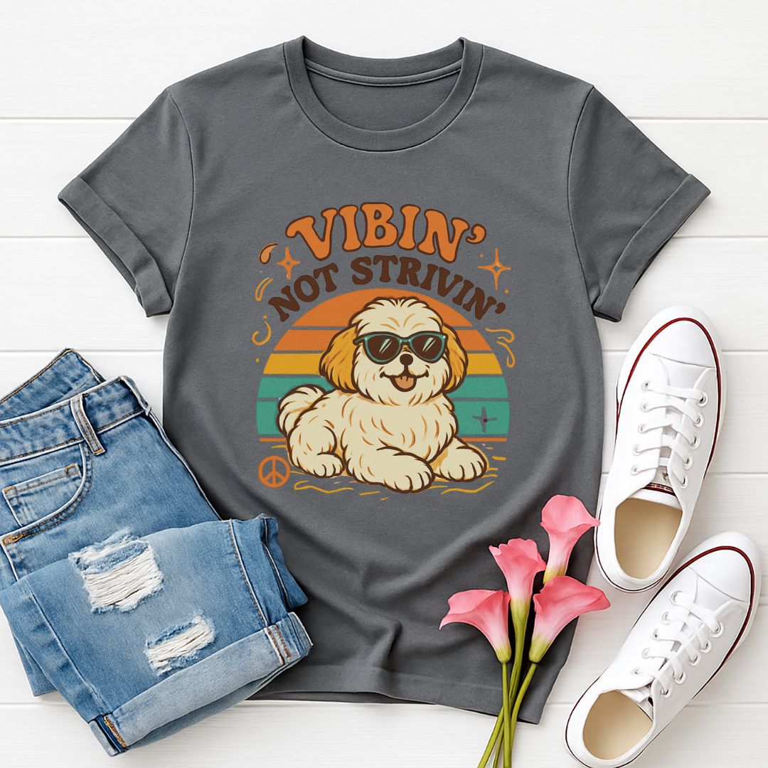Vibin' Not Strivin' Dog Lover T-Shirt