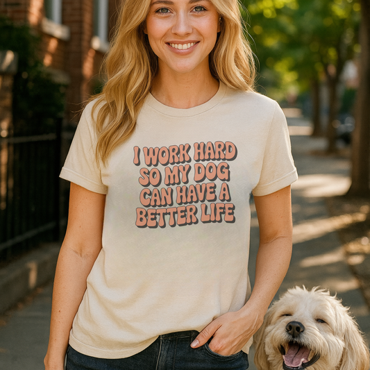 Work Hard For My Dog T-Shirt