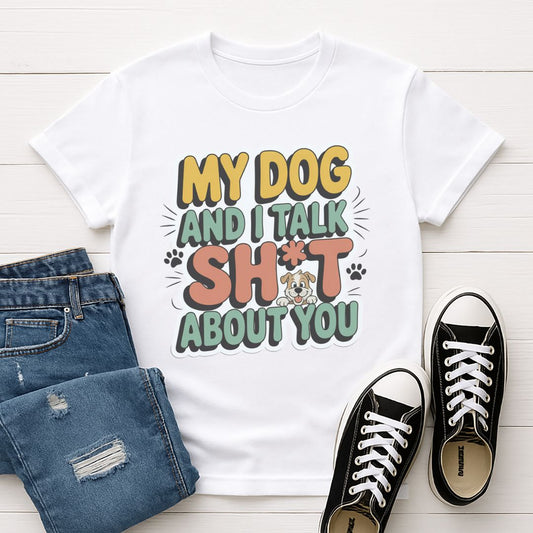 White Gildan 6400 unisex t-shirt with retro dog graphic and ‘My Dog And I Talk Sh*t About You' text, perfect for dog lovers.